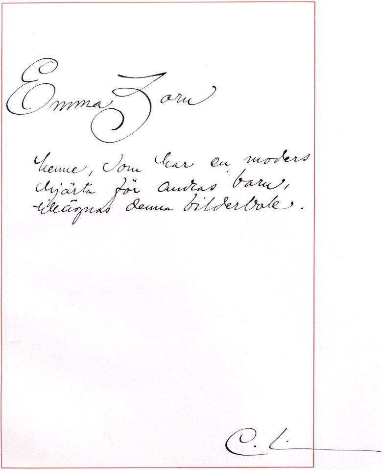 <biEmma Zorn</bi<b<bhenne, som har en moders<bhjärta för andras barn,<btillägnas denna bilderbok.<b<b<b                         C. L. 