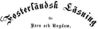 <biFosterländsk Läsning</bi<b<smalför</smal<bBarn och Ungdom,