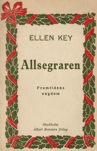 ELLEN KEY<bAllsegraren<bFramtidens ungdom<b<bStockholm<bAlbert Bonniers förlag