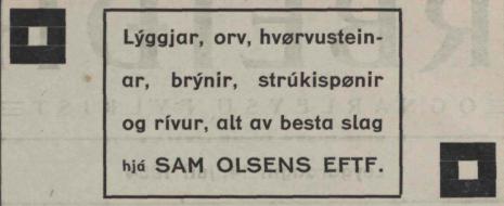 Lýggjar, orv, hvørvusteinar,<bbrýnir, strúkispønir<bog rívur, alt av besta slag<bhiá SAM OLSENS EFTF. Lýggjar, orv, hvørvusteinar,<bbrýnir, strúkispønir<bog rívur, alt av besta slag<bhiá SAM OLSENS EFTF.