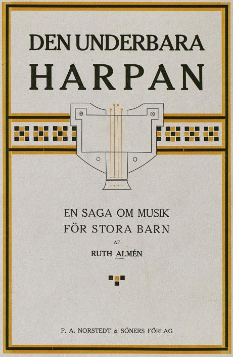 DEN UNDERBARA<bHARPAN<bEN SAGA OM MUSIK<bFÖR STORA BARN<bAF<bRUTH ALMÉN<bP. A. NORSTEDT & SÖNERS FÖRLAG