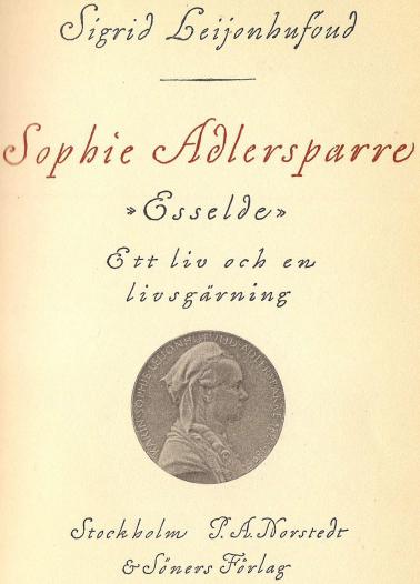 Sigrid Leijonhufvud<b———<b<biSophie Adlersparre</bi<b»Esselde»<bEtt liv och en livsgärning<b<b<div align=