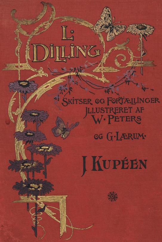 L. DILLING<bSKITSER OG FORTÆLLINGER<bILLUSTRERET AF<bW. PETERS OG G. LÆRUM.<bI KUPÈEN