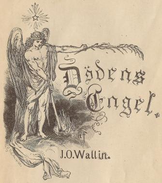 <smalC. G. Hellqvist, ill.                        C. L. SANDBERG, s.c.</smal<bDödens Engel. af J.O.Wallin.