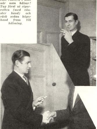 Inte rökverk i mun när man hälsar! Tag först ut cigaretten (med vänster hand) och räck sedan höger hand fram till hälsning.