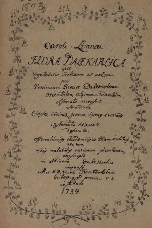 Caroli Linnæi<b<biFLORA DALEKARLICA</bi<bqvæ<bVegetabilia herbarum et arborum<bper<bProvinciam Sveciæ Dalekarlicam<bOrientalem, alpinam & iccidentalom<bobʃervata recenʃet<bSecundum<b<boßfervarficr*^ i^CünOiiiic^^ ZÖGtovnaceitfu^<bnMc<b<bs* . jk<b<b-	’	» v» W » —— —	’IF -"«K*<b<bOgjjfi*yrrovtnt: C. S.<b<byif-^<b<b1734