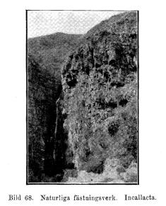 Bild 68. Naturliga fästningsverk. Incallacta. Bild 68. Naturliga fästningsverk. Incallacta.