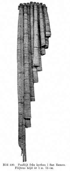 Bild 120. Panflöjt från kyrkan i San Ramon.<bFlöjtens höjd är 1 m. 75 cm.
