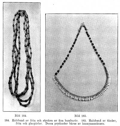 184. Halsband av frön och stycken av fina bamburör. 185. Halsband av tänder,<bfrön och glaspärlor. Dessa prydnader bäras av huanyammännen.