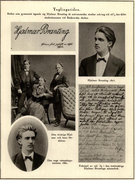 Hjalmars första profskrift 11 februari 1866<bHjalmar Branting 1876.<bDen 16-årige Hjalmar och hans föräldrar.<bDen unge vetenskapsmannen 1880.<bFaksimil av sid. 34 den trettonårige Hjalmar Brantings minnesbok.