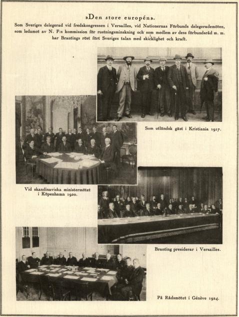 Som utländsk gäst i Kristiania 1917.<bVid skandinaviska ministermötet i Köpenhamn 1920.<bBranting presiderar i Versailles.<bPå Rådsmötet i Génève 1924.