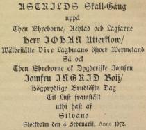 ASTRILDS Skall-Gång<buppå<bThen Æhreborne/ Achtad ocb Lagfarne<bHerr JOHAN Atterklo»/<bWälbeſtälte Vice Laghmans öfwer Wermeland<bSå ock<bThen Æhreborne ok Dygderiike Jomfru<bJomfru JNGRID Boij/<bHögprydlige Brudlöfte Dag<bTil Luſt framſtält<buthi haſt af<bSilvano<bStockholm den 4 Februarij, Anno 1672. ASTRILDS Skall-Gång<buppå<bThen Æhreborne/ Achtad ocb Lagfarne<bHerr JOHAN Atterklo»/<bWälbeſtälte Vice Laghmans öfwer Wermeland<bSå ock<bThen Æhreborne ok Dygderiike Jomfru<bJomfru JNGRID Boij/<bHögprydlige Brudlöfte Dag<bTil Luſt framſtält<buthi haſt af<bSilvano<bStockholm den 4 Februarij, Anno 1672.