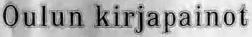 Oulun kirjapainot