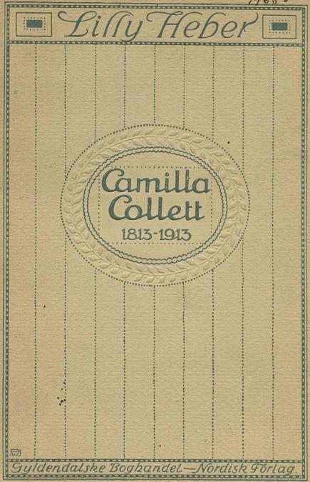 <smalIll. PWJ</smal<bLilly Heber<bCamilla<bCollett<b1813-1913<bGyldendalske Boghandel — Nordisk Forlag.