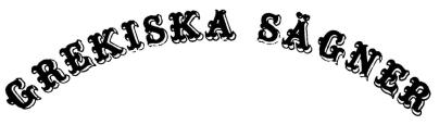 <smalGREKISKA SÄGNER</smal