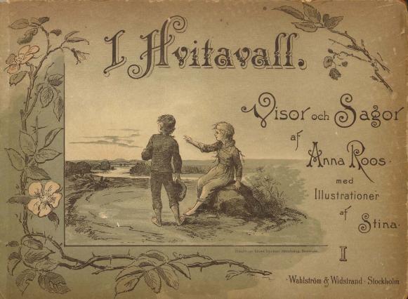 I Hvitavall.<bVisor och Sagor<baf<bAnna Roos<bmed<bIllustrationer<baf<bStina.<bI.<bWahlström & Widstrand. Stockholm.