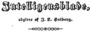 <smalIntelligensblade,<budgivne af J. L. Heiberg.</smal <smalIntelligensblade,<budgivne af J. L. Heiberg.</smal