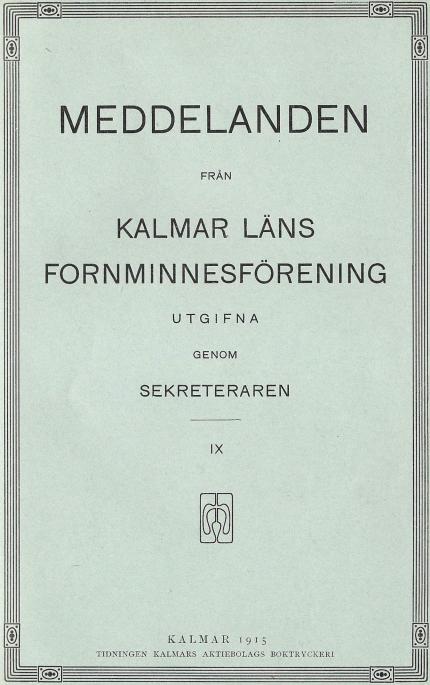 MEDDELANDEN<bFRÅN<bKALMAR LÄNS<bFORNMINNESFÖRENING<bUTGIFNA<bGENOM<bSEKRETERAREN<b——<bIX<b<div align=