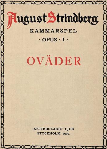 August Strindberg<bKAMMARSPEL<b• OPUS • I •<bOVÄDER<b<bAKTIEBOLAGET LJUS<bSTOCKHOLM 1907.