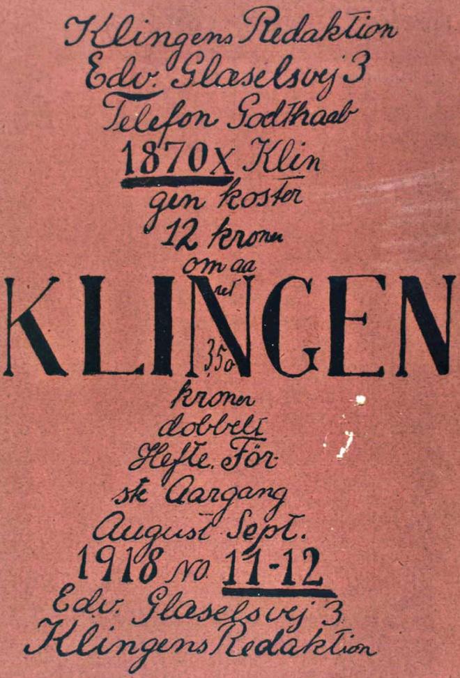 <smalIll. Alf Rolfsen</smal<bKlingens Redaktion<bEdv. Glæselsvej 3<bTelefon Godthaab 1870x.<bKlingen koster 12 kroner om aaret<b<biKLINGEN</bi<b3.50 kroner dobbelt Hæfte.<bFörste Aargang<bAugust Sept. 1918 No. 11-12<bEdv. Glæselsvej 3.<bKlingens Redaktion