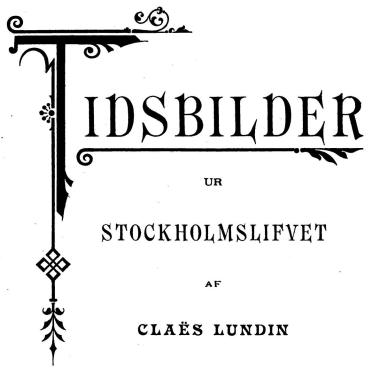 <bi<biTIDSBILDER</bi</bi<bUR<b<biSTOCKHOLMSLIFVET</bi<bAF<b<biCLAËS LUNDIN</bi