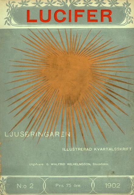 LUCIFER : LJUSBRINGAREN : ILLUSTRERAD KVARTALSSKRIFT<b<smalUtgifvare: G. WALFRID WILHELMSSON, Stockholm.</smal<bN:o 2        Pris 75 öre        1902