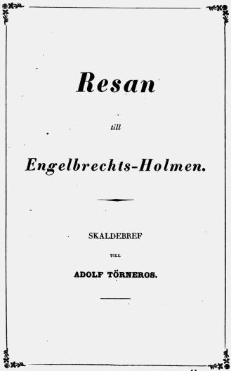 <biResan</bi<btill<b<biEngelbrechts-Holmen.</bi<bSKALDEBREF<b<smalTILL</smal<bADOLF TÖRNEROS.