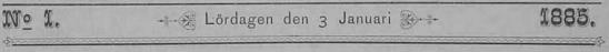 N:o 1.        <smalLördagen den 3 Januari</smal        1885.