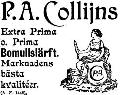 P. A. Collijns<bExtra Prima o. Prima<bBomullslärft.<bMarknadens bästa kvalitéer.<b<smal(A. F. 1448).</smal P. A. Collijns<bExtra Prima o. Prima<bBomullslärft.<bMarknadens bästa kvalitéer.<b<smal(A. F. 1448).</smal
