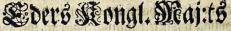 Eders Kongl. Maj:ts Eders Kongl. Maj:ts