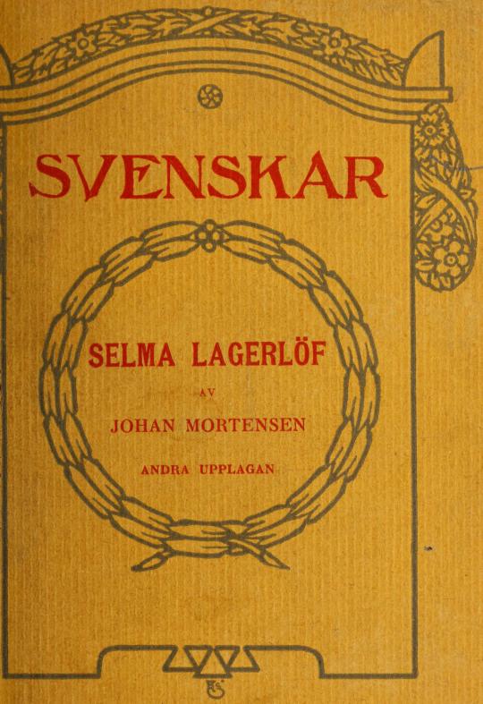 SVENSKAR<bSELMA LAGERLÖF<b<smalAF</smal<bJOHAN MORTENSEN<bANDRA UPPLAGAN