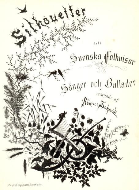 Silhouetter<b<smaltill</smal<bSvenska Folkvisor<bSånger och Ballader<btecknade af<bHenric Schmidt.<b<smalCentral-Tryckeriet, Stockholm</smal