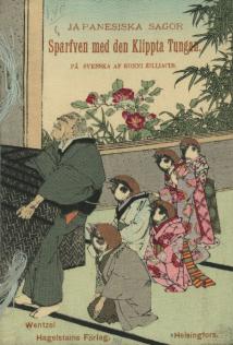 JAPANESISKA SAGOR<b<bi<biSparfven med den Klippta Tungan.</bi</bi<bPÅ SNENSKA AF KONNI ZILLIACTUS.<b<bWentzel Hagelstams Förlag.                Helsingfors.