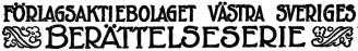 FÖRLAGSAKTIEBOLAGET VÄSTRA SVERIGES<bBERÄTTELSESERIE FÖRLAGSAKTIEBOLAGET VÄSTRA SVERIGES<bBERÄTTELSESERIE