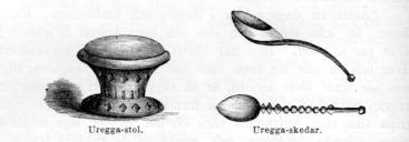 Uregga-stol.   Uregga-skedar.