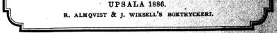 UPSALA 1886.<b<smalR. ALMQVIST & J. WIKSELL´S BOKTRYCKERI.</smal