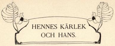 HENNES KÄRLEK OCH HANS. HENNES KÄRLEK OCH HANS.