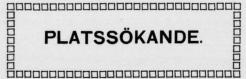 PLATSSÖKANDE. PLATSSÖKANDE.
