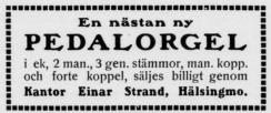 En nästan ny<bPEDALORGEL<bi ek, 2 man., 3 gen. stämmor, man. kopp.<boch forte koppel, säljes billigt genom<bKantor Einar Strand, Hälsingmo. En nästan ny<bPEDALORGEL<bi ek, 2 man., 3 gen. stämmor, man. kopp.<boch forte koppel, säljes billigt genom<bKantor Einar Strand, Hälsingmo.