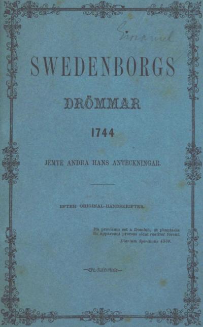 <bi<biSWEDENBORGS</bi</bi<b<biDRÖMMAR</bi<b1744<bJEMTE ANDRA HANS ANTECKNINGAR.<b——<b<smalEFTER ORIGINALHANDSKRIFTER.</smal<bIta provisum est a Domini, ut phantasiæ<blis appareant prorsus sicut reatiter forent.<bDiarium Spirituale 4360.