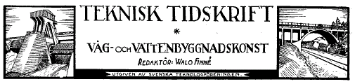 TEKNISK TIDSKRIFT - Väg- och vattenbyggnadskonst