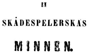 EN SKÅDESPELERSKAS MINNEN.