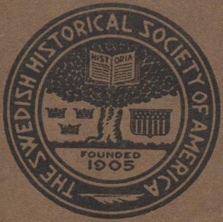 THE SWEDISH HISTORICAL SOCIETY OF AMERICA<b<smalFOUNDED 1905</smal